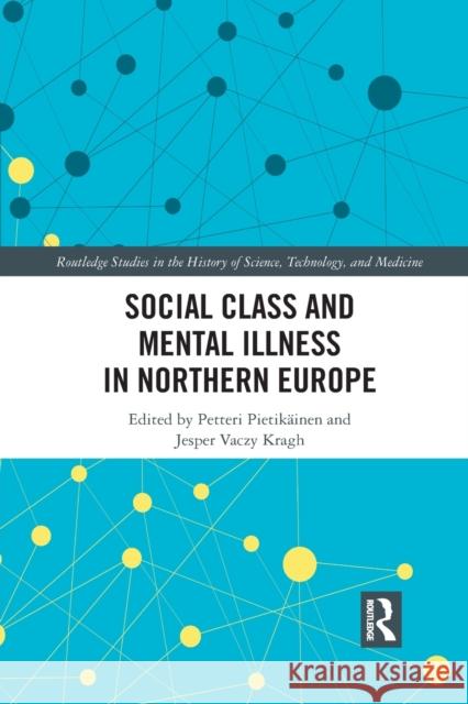 Social Class and Mental Illness in Northern Europe Pietik Jesper Kragh 9781032088143 Routledge