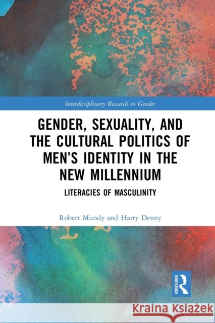 Gender, Sexuality, and the Cultural Politics of Men's Identity: Literacies of Masculinity Harry Denny 9781032088594 Routledge