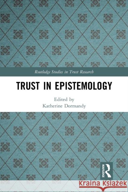 Trust in Epistemology Katherine Dormandy 9781032088716