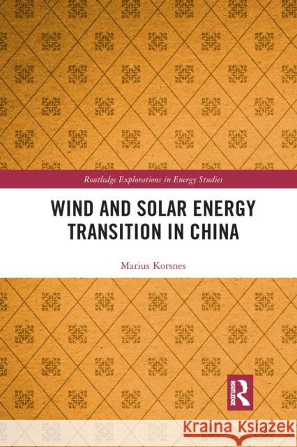 Wind and Solar Energy Transition in China Marius Korsnes 9781032088785