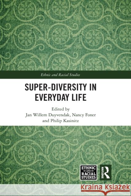 Super-Diversity in Everyday Life Jan Willem Duyvendak Nancy Foner Philip Kasinitz 9781032088808 Routledge