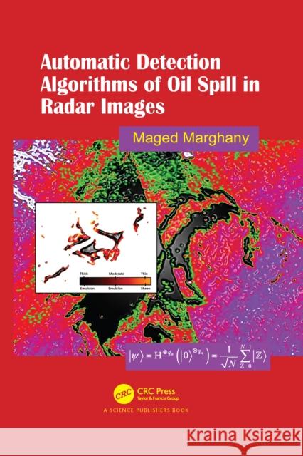 Automatic Detection Algorithms of Oil Spill in Radar Images Maged Marghany 9781032088860 CRC Press