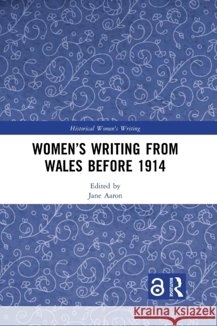 Women's Writing from Wales Before 1914 Jane Aaron 9781032088952 Routledge