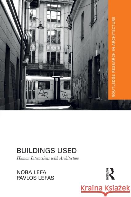 Buildings Used: Human Interactions with Architecture Pavlos Lefas 9781032089003 Routledge