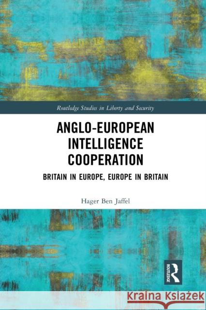 Anglo-European Intelligence Cooperation: Britain in Europe, Europe in Britain Hager Be 9781032089027 Routledge