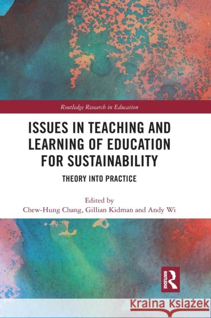Issues in Teaching and Learning of Education for Sustainability: Theory into Practice Chang, Chew-Hung 9781032089294