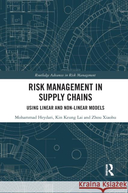Risk Management in Supply Chains: Using Linear and Non-linear Models Heydari, Mohammad 9781032089447 Routledge