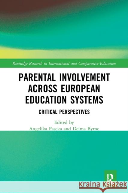 Parental Involvement Across European Education Systems: Critical Perspectives Angelika Paseka Delma Byrne 9781032089492 Routledge