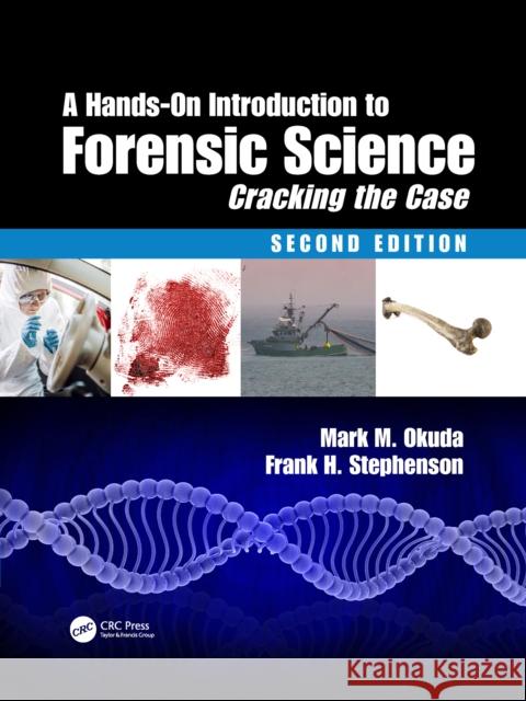 A Hands-On Introduction to Forensic Science: Cracking the Case, Second Edition Phd Stephenson 9781032089621 CRC Press