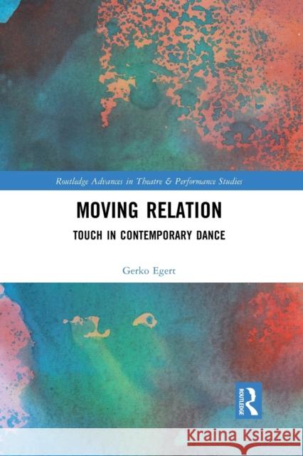 Moving Relation: Touch in Contemporary Dance Gerko Egert 9781032089706 Routledge
