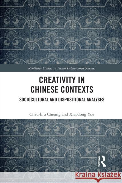 Creativity in Chinese Contexts: Sociocultural and Dispositional Analyses Xiaodong Yue 9781032090078 Routledge