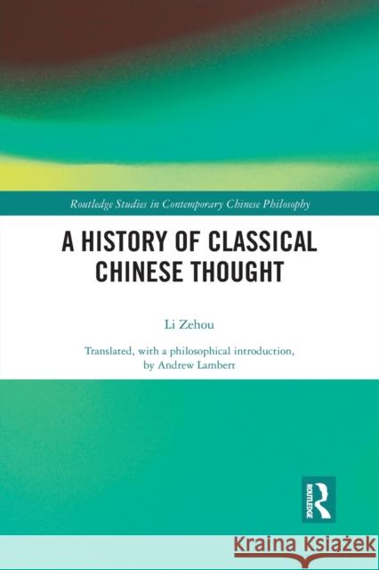 A History of Classical Chinese Thought Zehou Li 9781032090368 Routledge