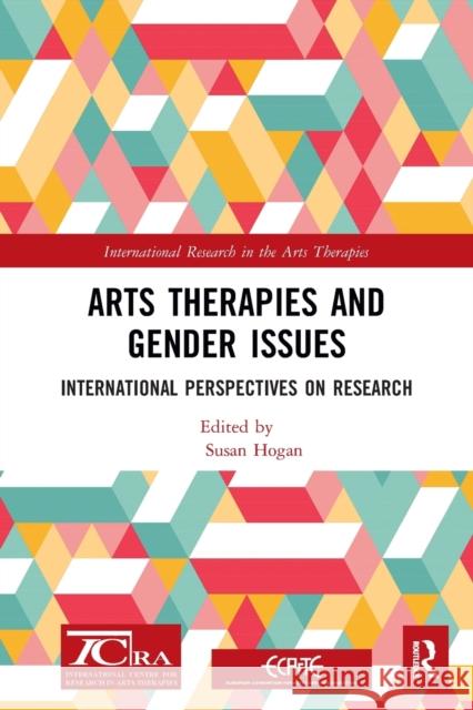 Arts Therapies and Gender Issues: International Perspectives on Research Susan Hogan 9781032090573 Routledge