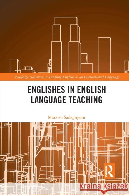 Englishes in English Language Teaching Marzieh Sadeghpour 9781032090740 Routledge