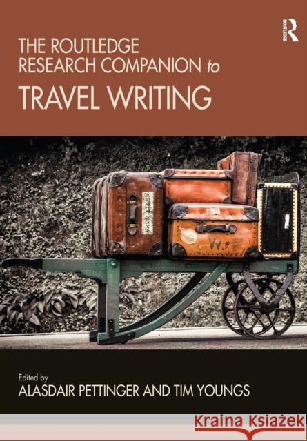 The Routledge Research Companion to Travel Writing Alasdair Pettinger Tim Youngs 9781032090788 Routledge