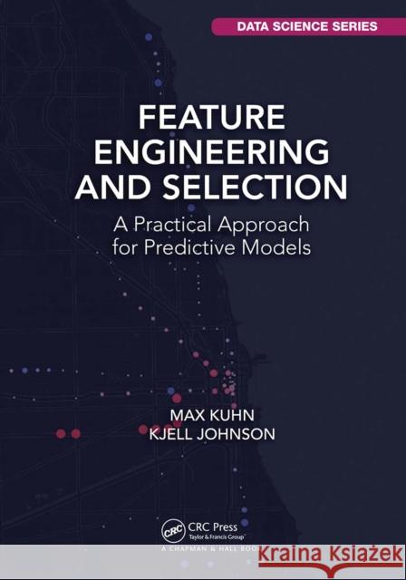 Feature Engineering and Selection: A Practical Approach for Predictive Models Kjell Johnson 9781032090856 CRC Press