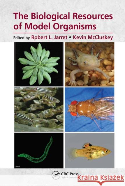 The Biological Resources of Model Organisms Robert L. Jarret Kevin McCluskey 9781032090955 CRC Press