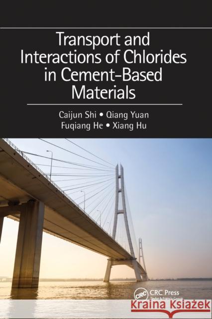 Transport and Interactions of Chlorides in Cement-Based Materials Qiang Yuan Fuqiang He Xiang Hu 9781032090962 CRC Press