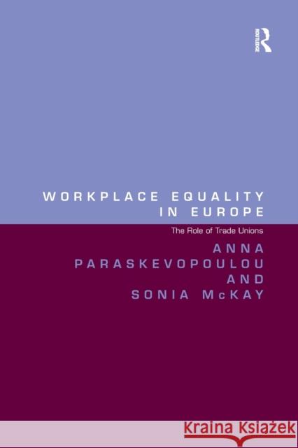 Workplace Equality in Europe: The Role of Trade Unions Sonia McKay 9781032090979