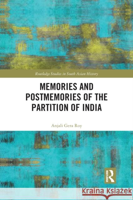 Memories and Postmemories of the Partition of India Anjali Roy 9781032091068 Routledge