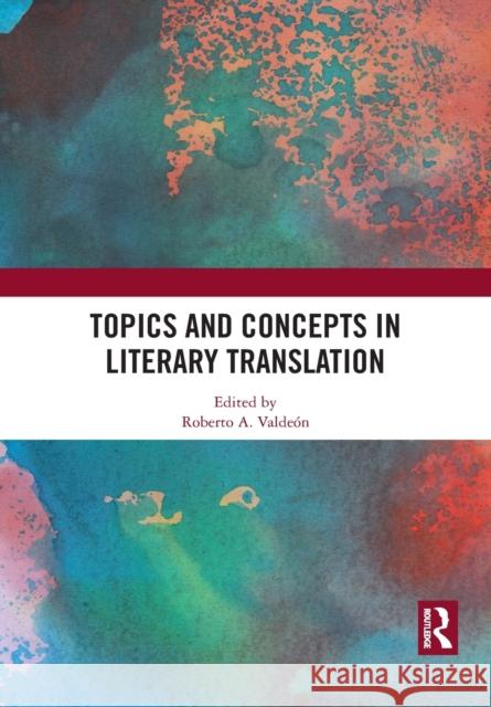 Topics and Concepts in Literary Translation Valde 9781032091242 Routledge