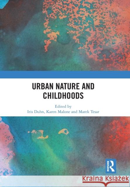 Urban Nature and Childhoods Iris Duhn Karen Malone Marek Tesar 9781032091259