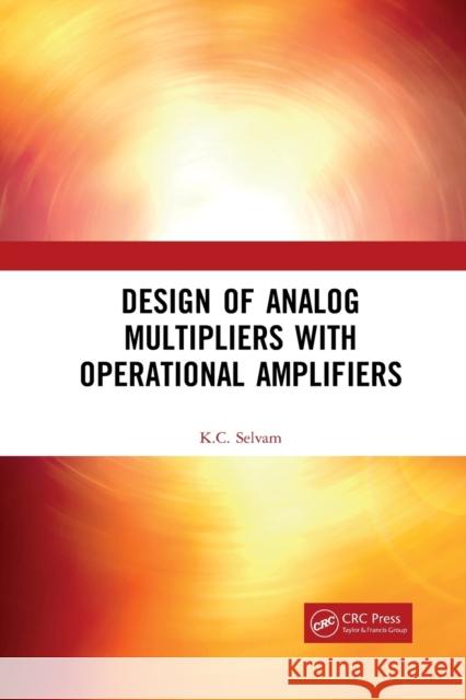 Design of Analog Multipliers with Operational Amplifiers K. C. Selvam 9781032091280