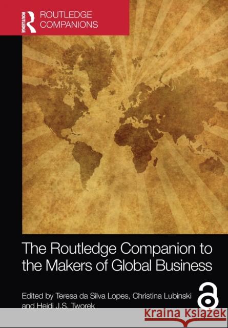 The Routledge Companion to the Makers of Global Business Teresa D Christina Lubinski Heidi J. S. Tworek 9781032091372