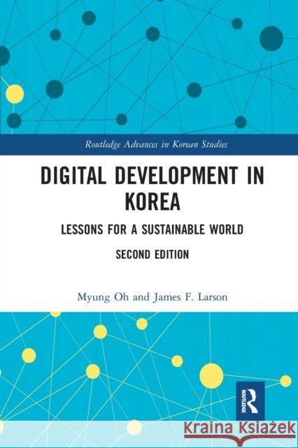 Digital Development in Korea: Lessons for a Sustainable World James F. Larson 9781032091389