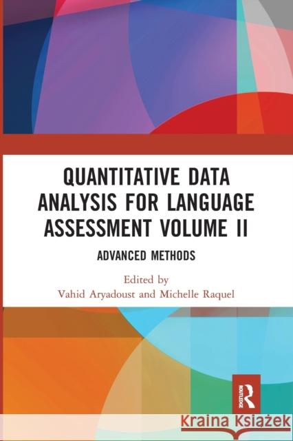 Quantitative Data Analysis for Language Assessment Volume II: Advanced Methods Vahid Aryadoust Michelle Raquel 9781032091440 Routledge