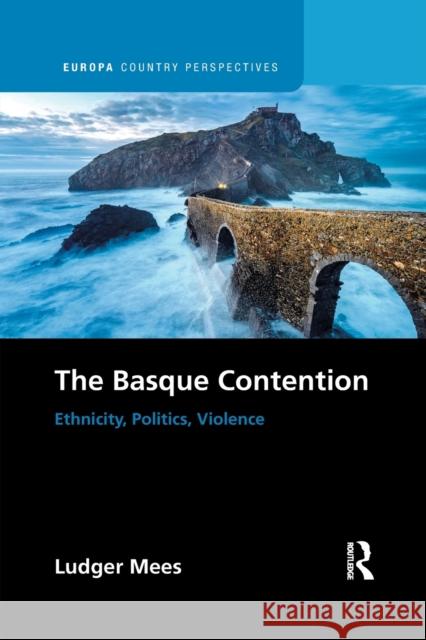 The Basque Contention: Ethnicity, Politics, Violence Ludger Mees 9781032091624 Routledge