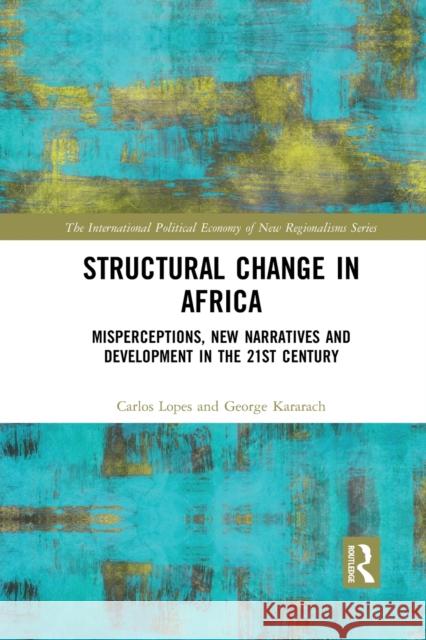 Structural Change in Africa: Misperceptions, New Narratives and Development in the 21st Century George Kararach 9781032091631 Routledge