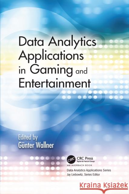 Data Analytics Applications in Gaming and Entertainment G Wallner 9781032091907 Auerbach Publications