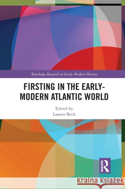 Firsting in the Early-Modern Atlantic World Lauren Beck 9781032092065