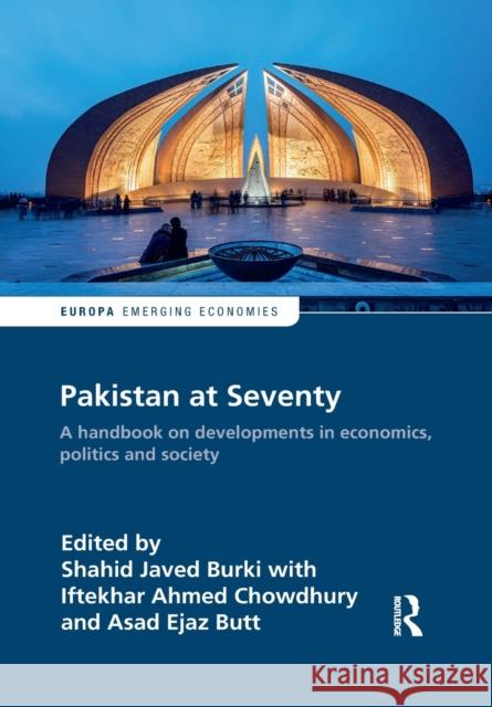Pakistan at Seventy: A Handbook on Developments in Economics, Politics and Society Shahid Burki Iftekhar Ahmed Chowdhury                 Asad Butt 9781032092102