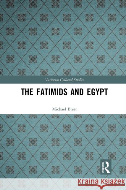 The Fatimids and Egypt Michael Brett 9781032092577