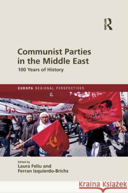 Communist Parties in the Middle East: 100 Years of History Laura Feliu Ferran Izquierd 9781032092584 Routledge