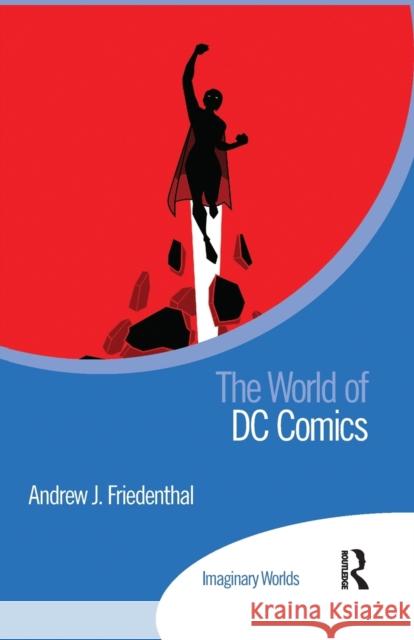 The World of DC Comics Andrew Friedenthal 9781032092706 Routledge