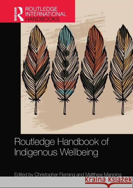 Routledge Handbook of Indigenous Wellbeing Christopher Fleming Matthew Manning 9781032092799