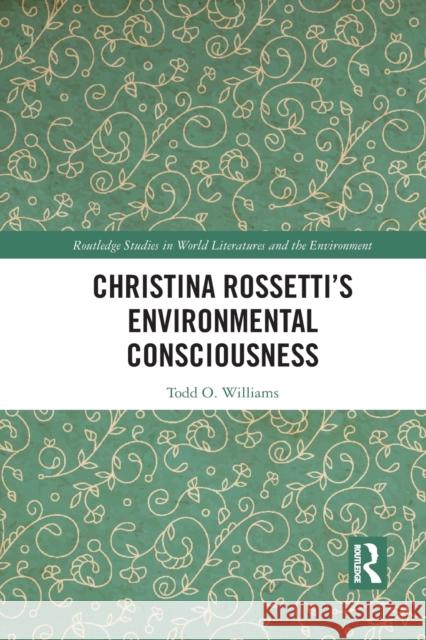 Christina Rossetti's Environmental Consciousness Todd Williams 9781032092812