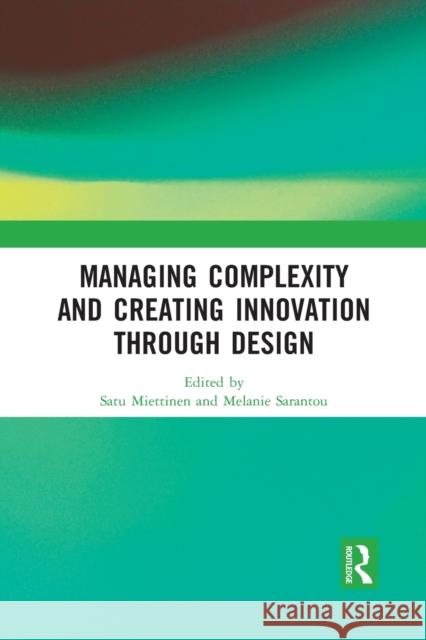 Managing Complexity and Creating Innovation through Design Miettinen, Satu 9781032093307 Routledge