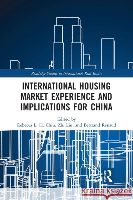 International Housing Market Experience and Implications for China Rebecca L. H. Chiu Zhi Liu Bertrand Renaud 9781032093376 Routledge