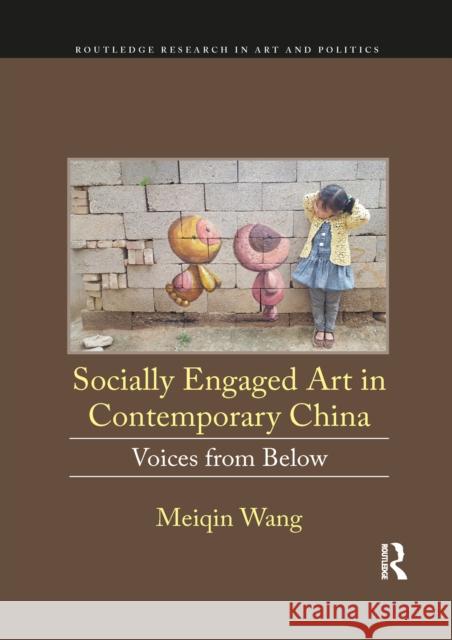 Socially Engaged Art in Contemporary China: Voices from Below Meiqin Wang 9781032093444 Routledge