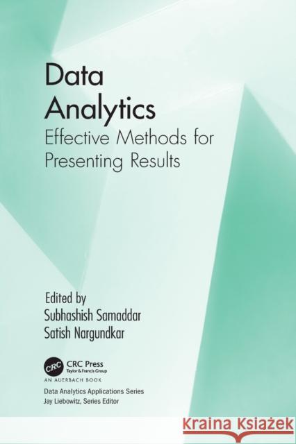 Data Analytics: Effective Methods for Presenting Results Subhashish Samaddar Satish Nargundkar 9781032093673 Auerbach Publications