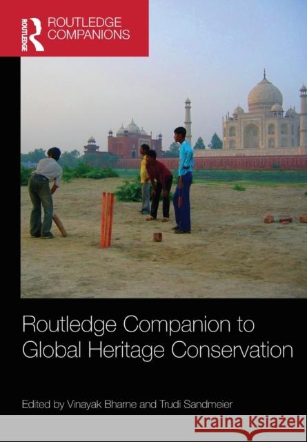 Routledge Companion to Global Heritage Conservation Vinayak Bharne Trudi Sandmeier 9781032093680 Routledge