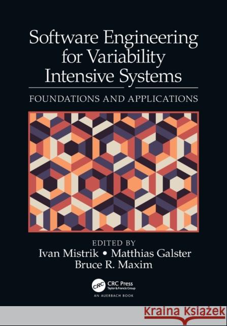 Software Engineering for Variability Intensive Systems: Foundations and Applications Ivan Mistrik Matthias Galster Bruce R. Maxim 9781032093864