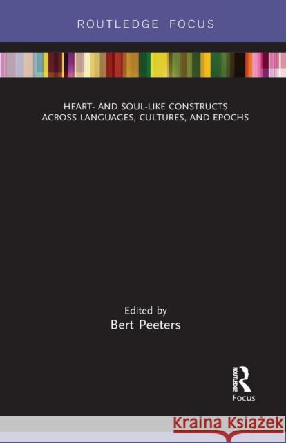 Heart- and Soul-Like Constructs across Languages, Cultures, and Epochs Peeters, Bert 9781032093949