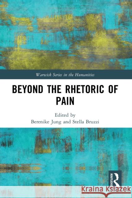 Beyond the Rhetoric of Pain Berenike Jung Stella Bruzzi 9781032094045 Routledge