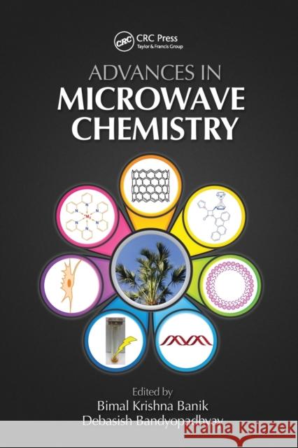 Advances in Microwave Chemistry Bimal K. Banik Debasish Bandyopadhyay 9781032094168 CRC Press