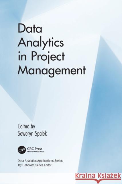 Data Analytics in Project Management Seweryn Spalek 9781032094526 Auerbach Publications